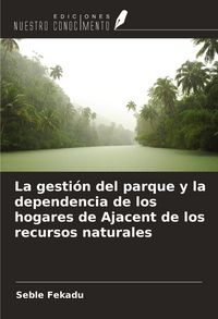 Produktbild: La gesti&oacute;n del parque y la dependencia de los hogares de Ajacent de los recursos naturales
