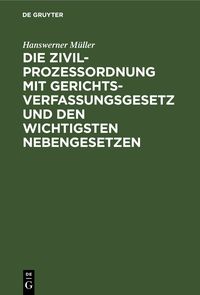Produktbild: Die Zivilproze&szlig;ordnung mit Gerichtsverfassungsgesetz und den wichtigsten Nebengesetzen