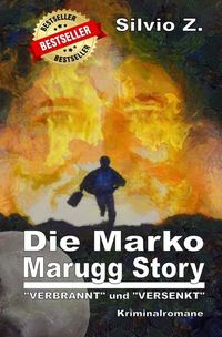Produktbild: Die Marko Marugg Story: VERBRANNT und VERSENKT