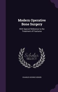 Produktbild: Modern Operative Bone Surgery: With Special Reference to the Treatment of Fractures