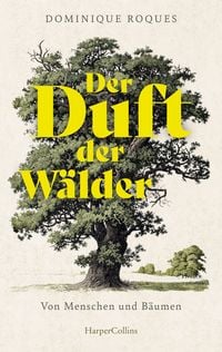 Produktbild: Der Duft der W&auml;lder. Von Menschen und B&auml;umen