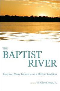 Produktbild: The Baptist River: Essays on Many Tributaries of a Diverse Tradition