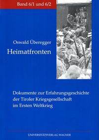 Bild vom Artikel Heimatfronten. Dokumente zur Erfahrungsgeschichte der Tiroler Kriegsgesellschaft im Ersten Weltkrieg vom Autor Oswald Überegger