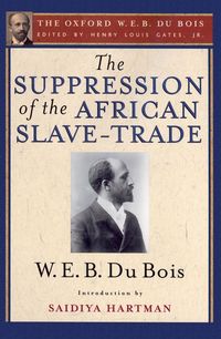 Produktbild: The Suppression of the African Slave-Trade to the United States of America (The Oxford W. E. B. Du Bois)