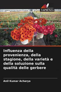 Produktbild: Influenza della provenienza, della stagione, della variet&agrave; e della soluzione sulla qualit&agrave; delle gerbere