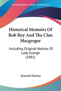 Produktbild: Historical Memoirs Of Rob Roy And The Clan Macgregor