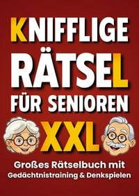 Produktbild: Knifflige R&auml;tsel f&uuml;r Senioren: Ged&auml;chtnistraining und Denkspiele in einem gro&szlig;en R&auml;tselbuch (Gro&szlig;druck)