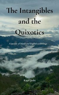 Produktbild: The Intangibles and the Quixotics A mosaic of Hindi and English scribblings.