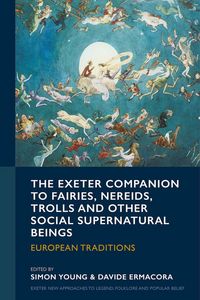Produktbild: The Exeter Companion to Fairies, Nereids, Trolls and other Social Supernatural Beings
