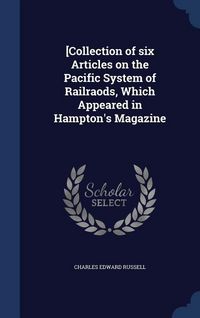 Produktbild: [Collection of six Articles on the Pacific System of Railraods, Which Appeared in Hampton's Magazine