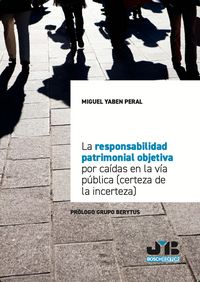 Produktbild: La responsabilidad patrimonial objetiva por ca&iacute;das en la v&iacute;a p&uacute;blica (certeza de la incerteza)
