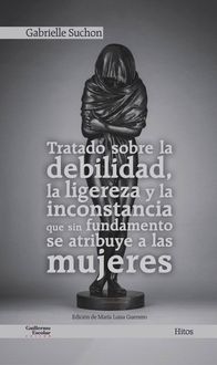 Produktbild: Tratado sobre la debilidad, la ligereza y la inconstancia que sin fundamento se atribuye a las mujeres