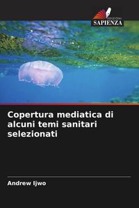 Produktbild: Copertura mediatica di alcuni temi sanitari selezionati