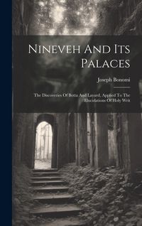 Produktbild: Nineveh And Its Palaces: The Discoveries Of Botta And Layard, Applied To The Elucidations Of Holy Writ