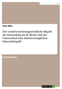 Produktbild: Der sozialversicherungsrechtliche Begriff der Entsendung im EU-Recht und der Unterschied zum arbeitsvertraglichen Entsendebegriff