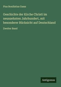 Produktbild: Geschichte der Kirche Christi im neunzehnten Jahrhundert, mit besonderer R&uuml;cksicht auf Deutschland