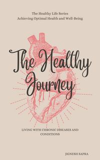 Produktbild: The Healthy Journey: Living with Chronic Diseases and Conditions (The Healthy Series, #4)