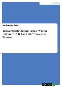 Produktbild: Textvergleich Clifford, James "Writing Culture" " ./. Behar, Ruth "Translated Woman"