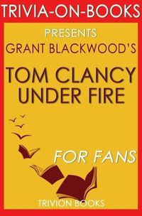 Produktbild: Tom Clancy Under Fire: A Jack Ryan Jr. Novel By Grant Blackwood (Trivia-On-Books)