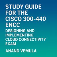 Produktbild: Study Guide for the Cisco 300-440 ENCC Designing and Implementing Cloud Connectivity Exam.
