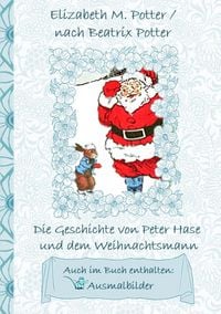 Produktbild: Die Geschichte von Peter Hase und dem Weihnachtsmann (inklusive Ausmalbilder, deutsche Erstveröffentlichung! )