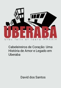 Produktbild: Cabeleireiros De Cora&ccedil;&atilde;o: Uma Hist&oacute;ria De Amor E Legado Em Uberaba