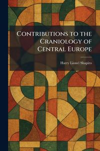 Produktbild: Contributions to the Craniology of Central Europe