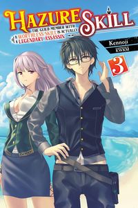 Produktbild: Hazure Skill: The Guild Member with a Worthless Skill Is Actually a Legendary Assassin, Vol. 3 (Light Novel)