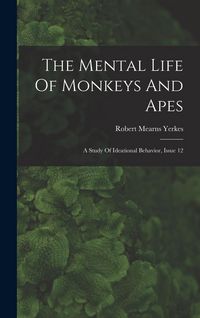 Produktbild: The Mental Life Of Monkeys And Apes: A Study Of Ideational Behavior, Issue 12