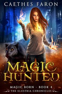 Produktbild: Magic Hunted (The Elustria Chronicles: Magic Born, #4)