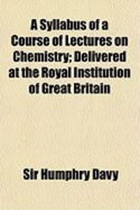 Produktbild: A Syllabus of a Course of Lectures on Chemistry; Delivered at the Royal Institution of Great Britain