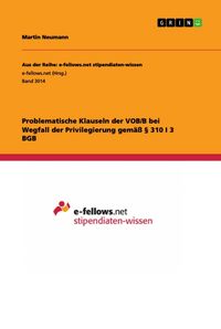Produktbild: Problematische Klauseln der VOB/B bei Wegfall der Privilegierung gem&auml;&szlig; &sect; 310 I 3 BGB