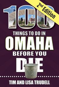 Produktbild: 100 Things to Do in Omaha Before You Die, 2nd Edition