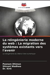 Produktbild: La r&eacute;ing&eacute;nierie moderne du web : La migration des syst&egrave;mes existants vers l'avenir