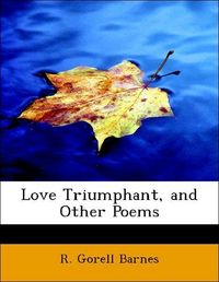 Produktbild: Barnes, R: Love Triumphant, and Other Poems