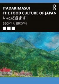 Produktbild: Brown, B: Itadakimasu! The Food Culture of Japan