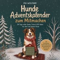 Produktbild: Hunde Adventskalender zum Mitmachen: 24 Tage voller Spiele, Tricks & DIY-Ideen f&uuml;r dich und deinen Hund - inkl. Denkspielen, Leckerli-Rezepten & Besch&auml;ftigung f&uuml;r drinnen und drau&szlig;en