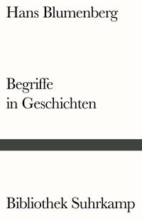 Bild vom Artikel Begriffe in Geschichten vom Autor Hans Blumenberg