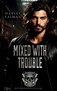 Produktbild: Notorious Devils MC Teil 13: Mixed with Trouble (Cash Bar)