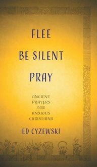 Produktbild: Cyzewski, E: Flee, Be Silent, Pray