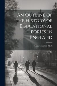 Produktbild: An Outline of the History of Educational Theories in England
