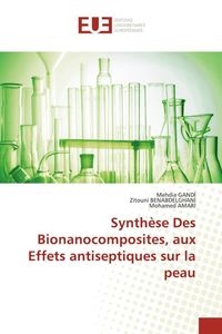 Produktbild: Synth&egrave;se Des Bionanocomposites, aux Effets antiseptiques sur la peau