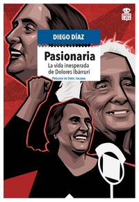 Produktbild: Pasionaria : la vida inesperada de Dolores Ib&aacute;rruri