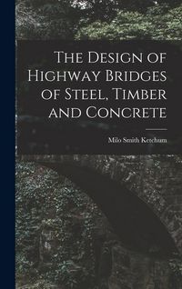 Produktbild: The Design of Highway Bridges of Steel, Timber and Concrete