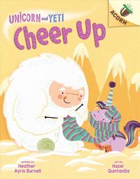 Produktbild: Burnell, H: Cheer Up: An Acorn Book (Unicorn and Yeti #4)