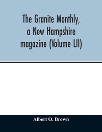 Produktbild: The Granite monthly, a New Hampshire magazine (Volume LII)