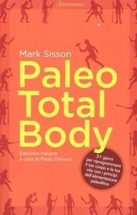 Produktbild: Paleo total body. 21 giorni per riprogrammare il tuo corpo e la tua vita con i principi dell'alimentazione paleolitica