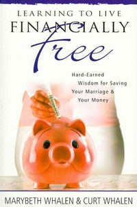 Produktbild: Learning to Live Financially Free: Hard-Earned Wisdom for Saving Your Marriage & Your Money