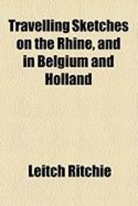 Produktbild: Travelling Sketches on the Rhine, and in Belgium and Holland