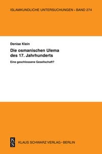 Produktbild: Die osmanischen &sbquo;Ulema&rsquo; des 17. Jahrhunderts. Eine geschlossene Gesellschaft?